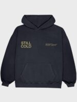 Still Cold Hoodie