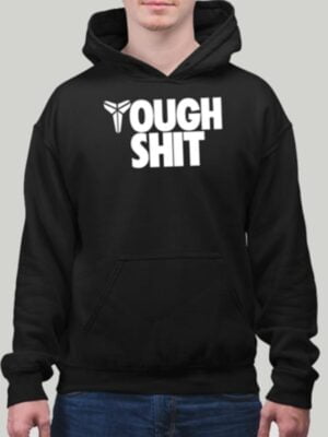 Tough Shit Hoodie